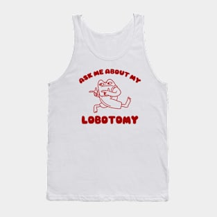 Ask me about my lobotomy  - Unisex Tank Top